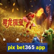 pix bet365 app