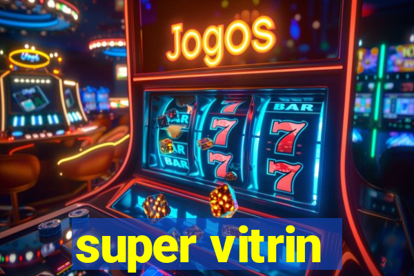 super vitrin