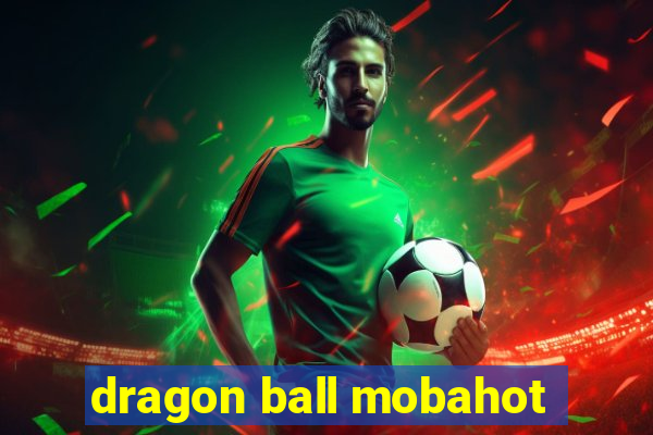 dragon ball mobahot