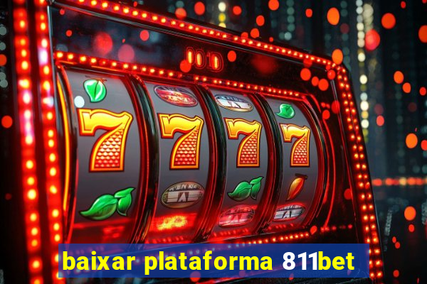 baixar plataforma 811bet