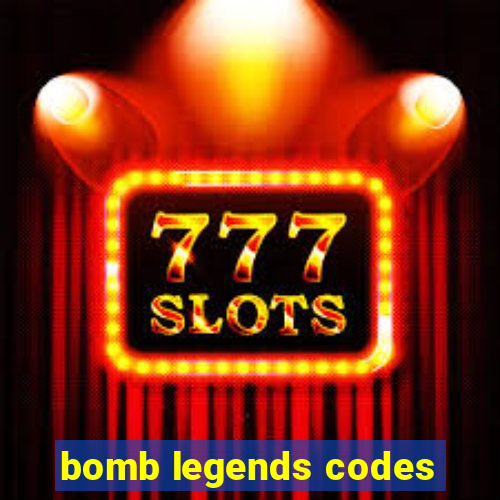 bomb legends codes