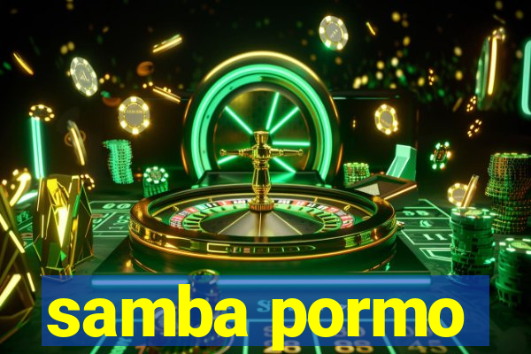 samba pormo