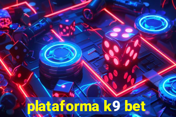 plataforma k9 bet