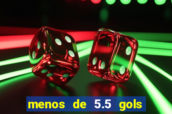 menos de 5.5 gols o que significa