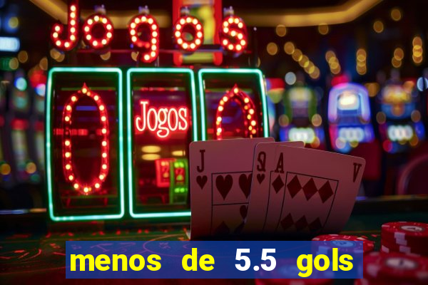 menos de 5.5 gols o que significa