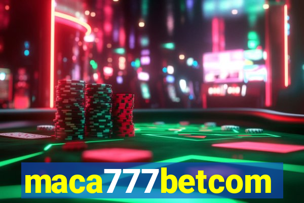 maca777betcom