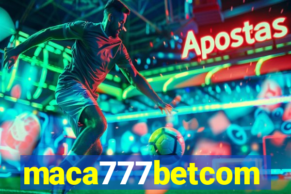 maca777betcom