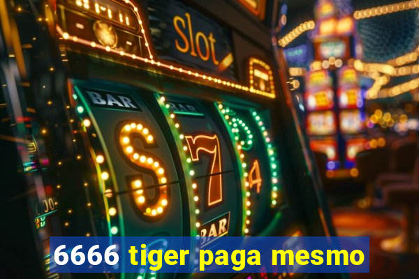 6666 tiger paga mesmo