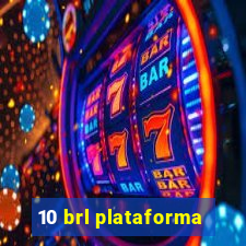 10 brl plataforma