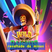 resultado da minas cap de hoje