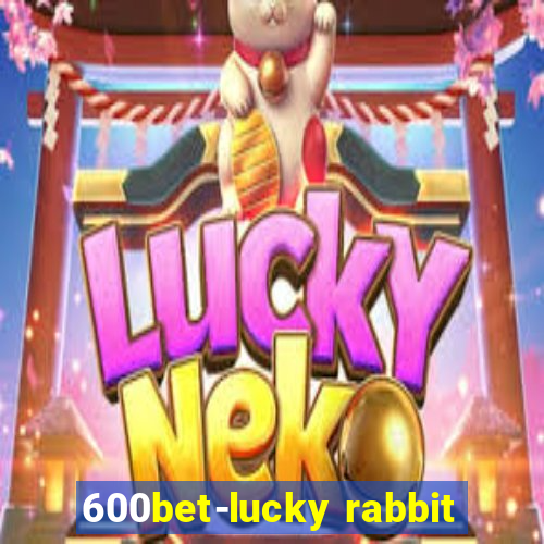 600bet-lucky rabbit