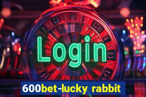 600bet-lucky rabbit