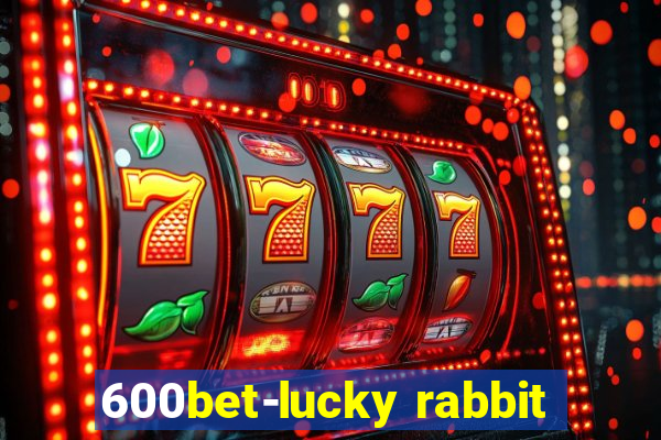 600bet-lucky rabbit