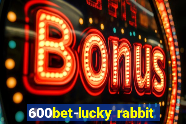 600bet-lucky rabbit