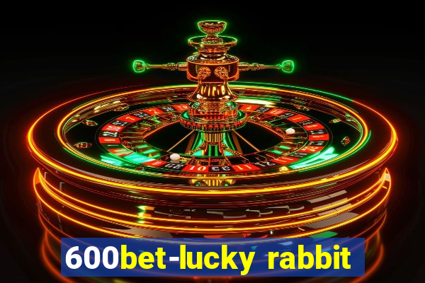 600bet-lucky rabbit