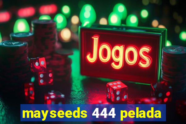 mayseeds 444 pelada