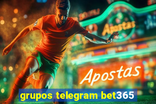 grupos telegram bet365