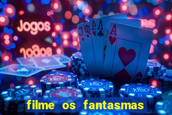 filme os fantasmas de scrooge