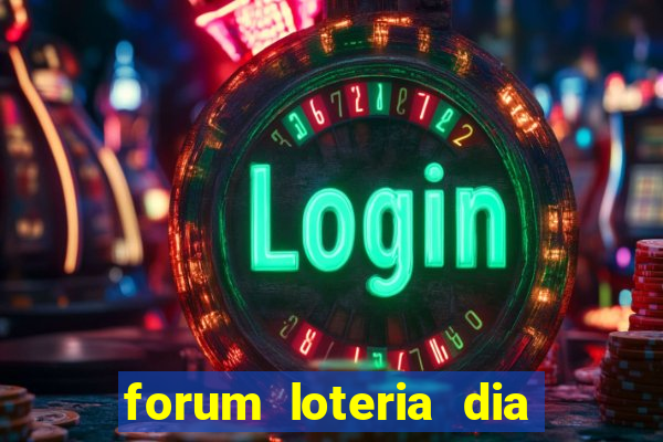 forum loteria dia de sorte