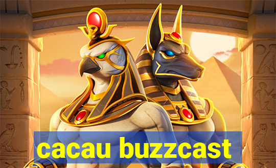 cacau buzzcast