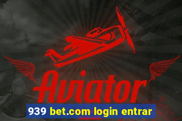 939 bet.com login entrar