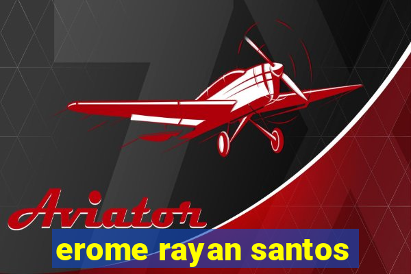 erome rayan santos