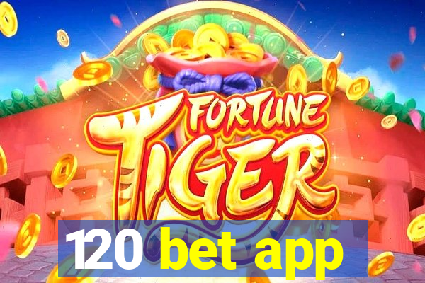 120 bet app