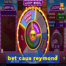 bet caua reymond