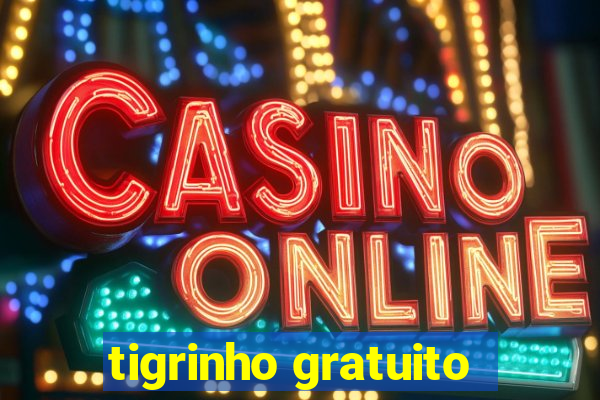 tigrinho gratuito