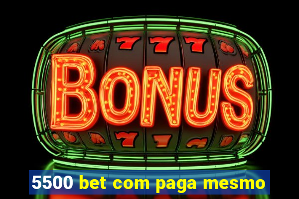 5500 bet com paga mesmo