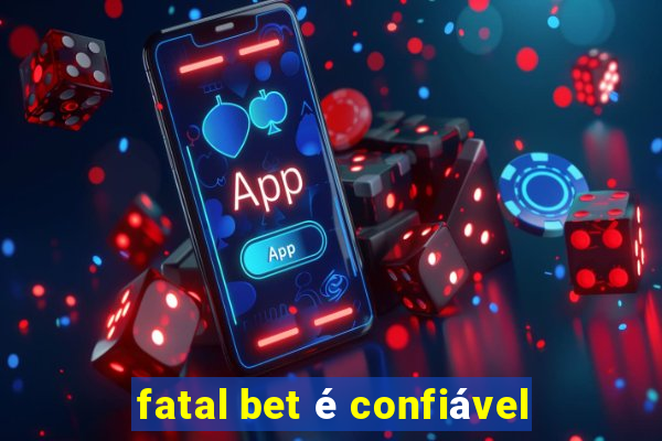 fatal bet é confiável