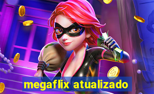 megaflix atualizado