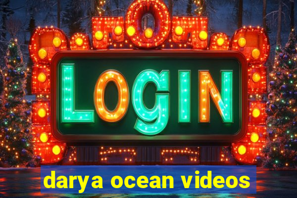 darya ocean videos