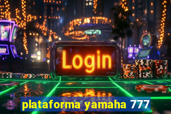 plataforma yamaha 777