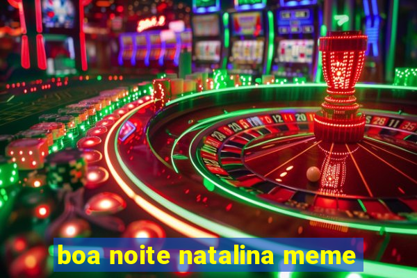 boa noite natalina meme