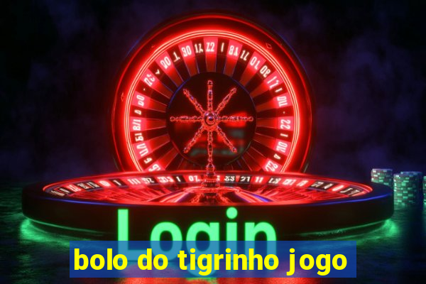 bolo do tigrinho jogo