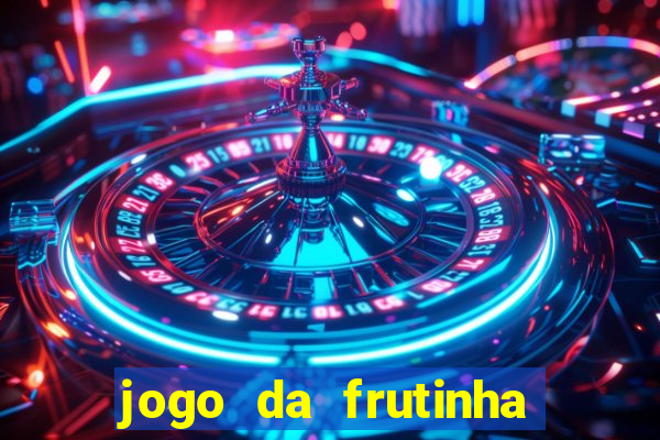 jogo da frutinha para ganhar dinheiro