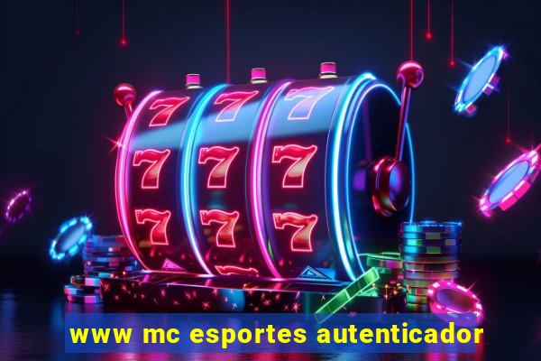 www mc esportes autenticador