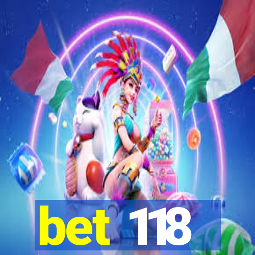 bet 118