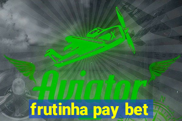 frutinha pay bet