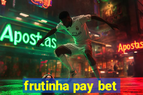 frutinha pay bet