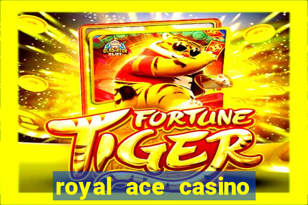 royal ace casino sign up bonus