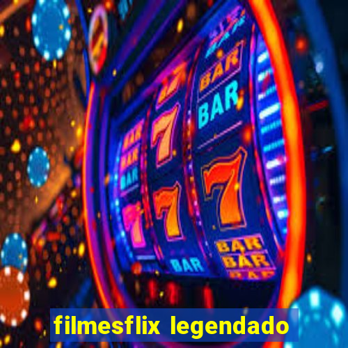 filmesflix legendado