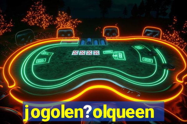 jogolen?olqueen