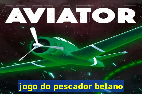 jogo do pescador betano