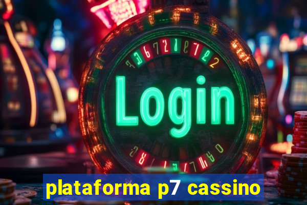 plataforma p7 cassino