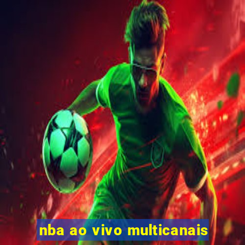 nba ao vivo multicanais