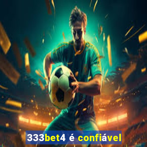 333bet4 é confiável