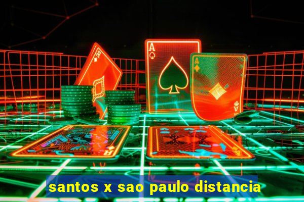 santos x sao paulo distancia