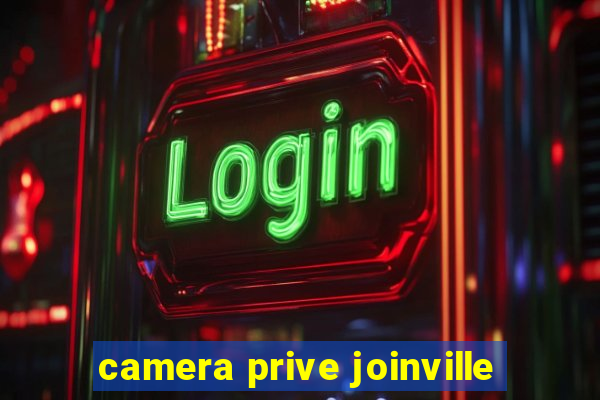 camera prive joinville